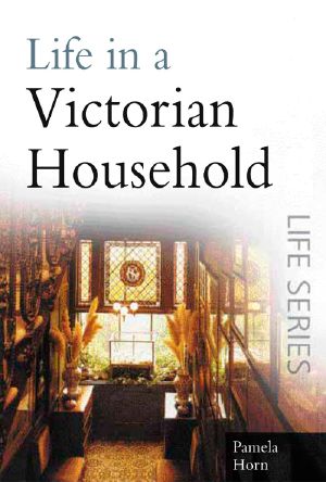 [The Sutton Life series 01] • Life in a Victorian Household